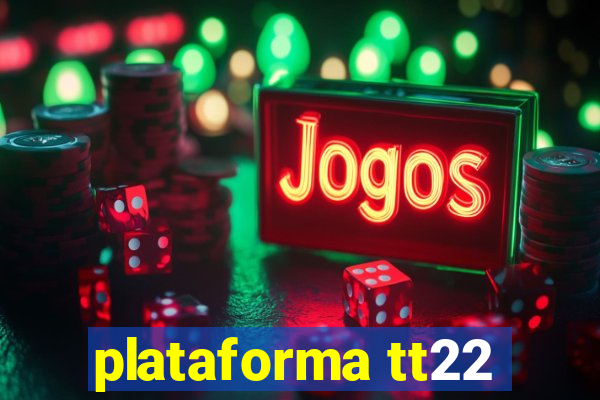 plataforma tt22